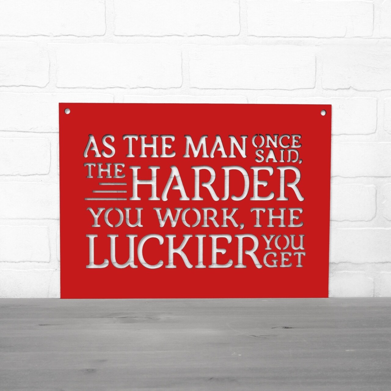 Spunky Fluff As The Man Once Said The Harder You Work The Luckier You Get Wooden Quote Sign